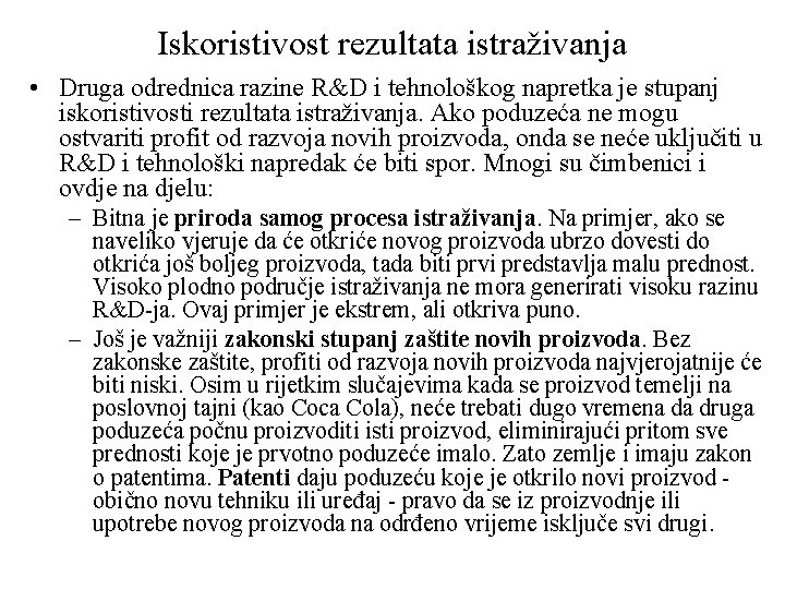 Iskoristivost rezultata istraživanja • Druga odrednica razine R&D i tehnološkog napretka je stupanj iskoristivosti