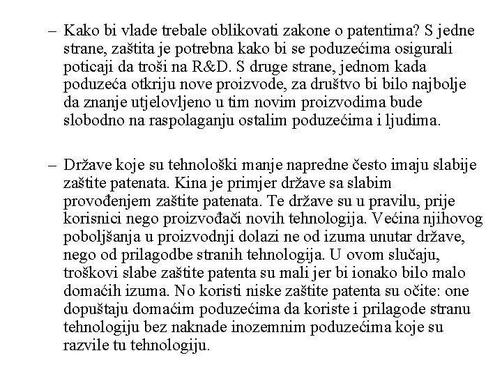 – Kako bi vlade trebale oblikovati zakone o patentima? S jedne strane, zaštita je