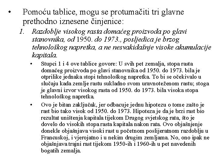  • Pomoću tablice, mogu se protumačiti tri glavne prethodno iznesene činjenice: 1. Razdoblje