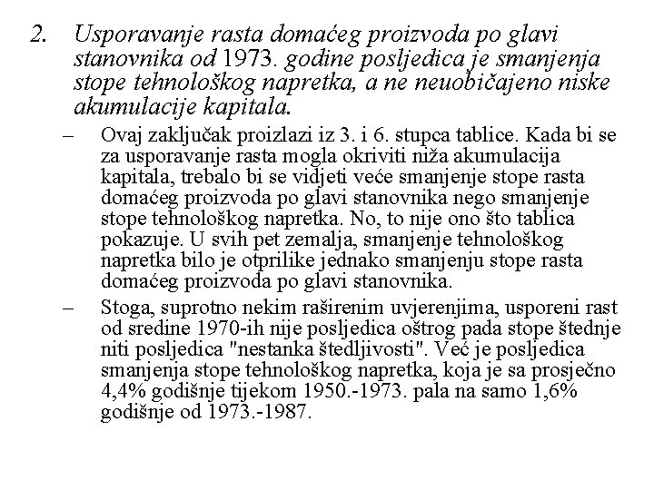 2. Usporavanje rasta domaćeg proizvoda po glavi stanovnika od 1973. godine posljedica je smanjenja