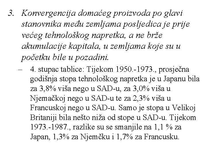 3. Konvergencija domaćeg proizvoda po glavi stanovnika među zemljama posljedica je prije većeg tehnološkog