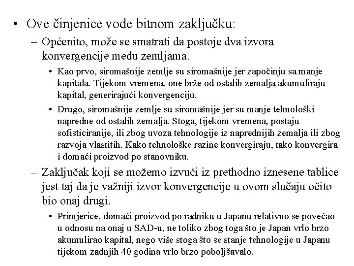  • Ove činjenice vode bitnom zaključku: – Općenito, može se smatrati da postoje