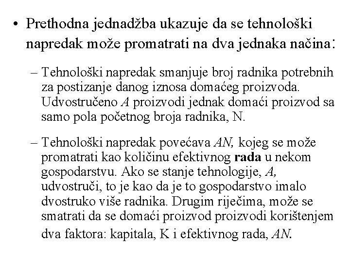  • Prethodna jednadžba ukazuje da se tehnološki napredak može promatrati na dva jednaka