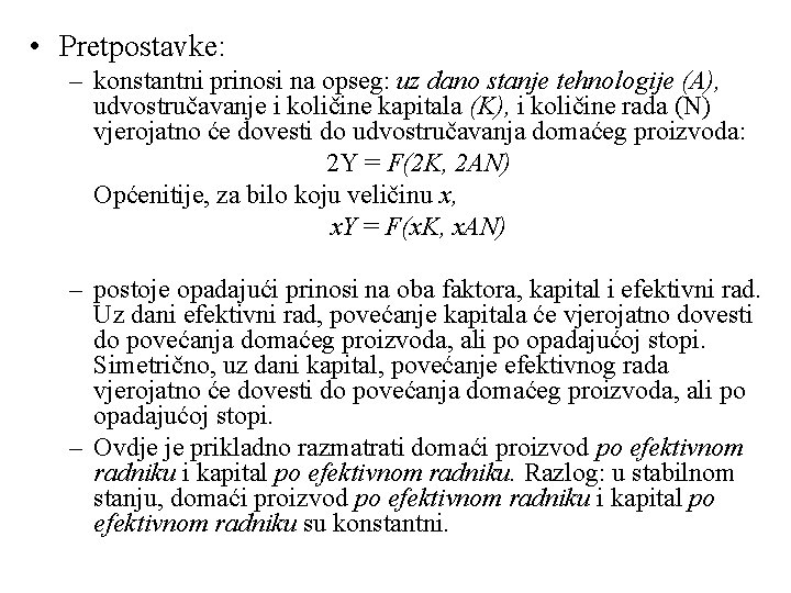  • Pretpostavke: – konstantni prinosi na opseg: uz dano stanje tehnologije (A), udvostručavanje