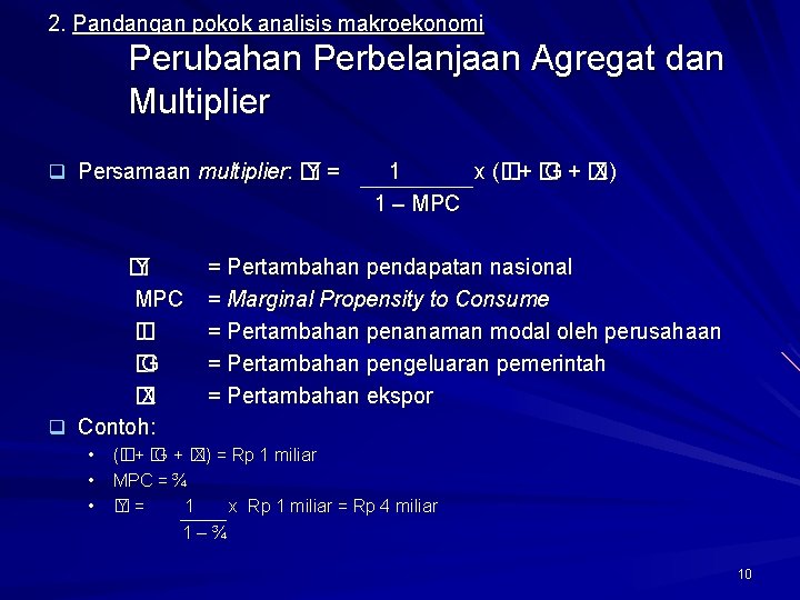 2. Pandangan pokok analisis makroekonomi Perubahan Perbelanjaan Agregat dan Multiplier q Persamaan multiplier: �