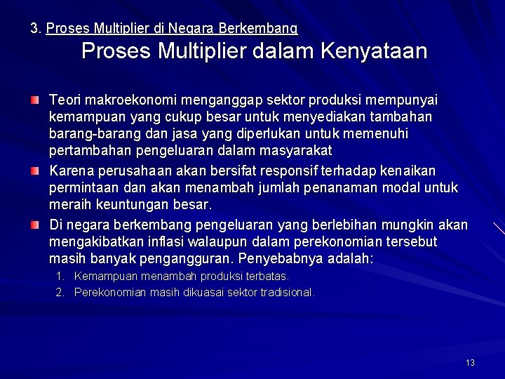 3. Proses Multiplier di Negara Berkembang Proses Multiplier dalam Kenyataan Teori makroekonomi menganggap sektor