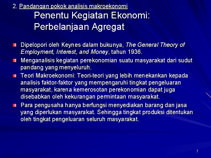 2. Pandangan pokok analisis makroekonomi Penentu Kegiatan Ekonomi: Perbelanjaan Agregat Dipelopori oleh Keynes dalam