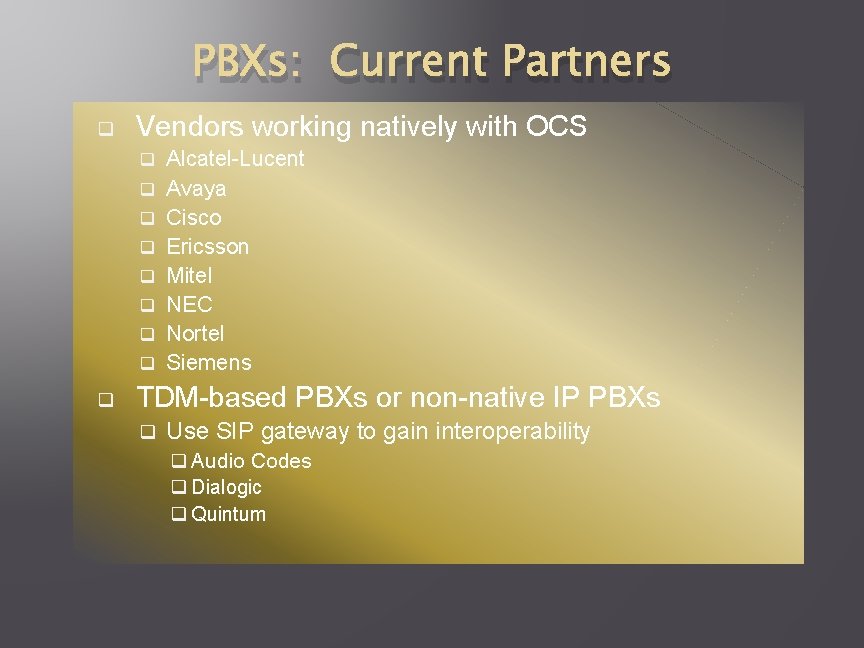 PBXs: Current Partners q Vendors working natively with OCS q q q q q