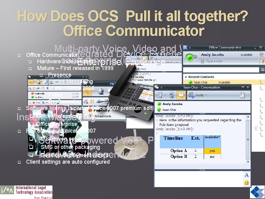 How Does OCS Pull it all together? Office Communicator q Multi-party Voice, Video and