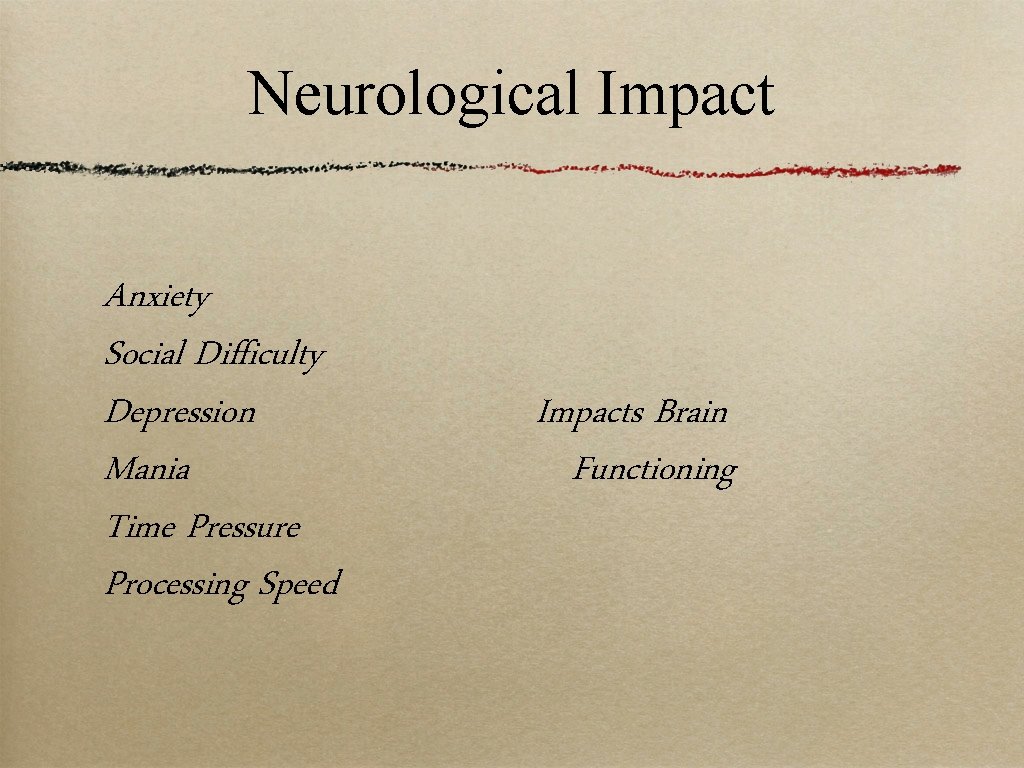 Neurological Impact Anxiety Social Difficulty Depression Mania Time Pressure Processing Speed Impacts Brain Functioning