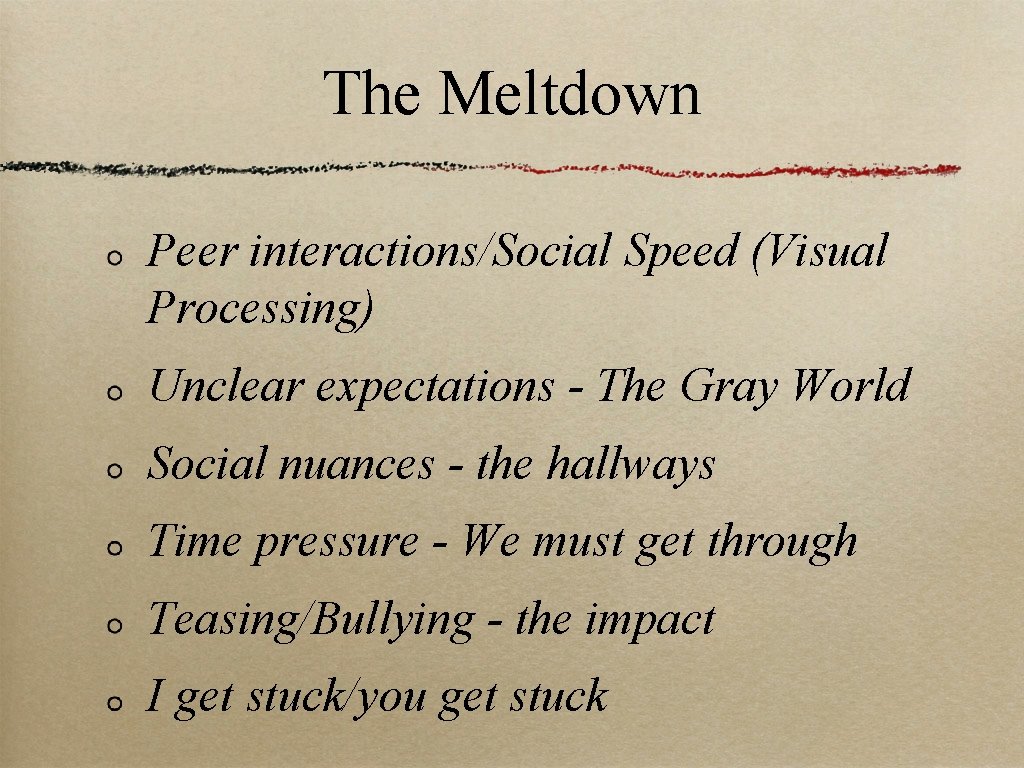 The Meltdown Peer interactions/Social Speed (Visual Processing) Unclear expectations - The Gray World Social