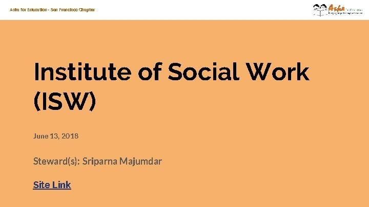 Asha for Education - San Francisco Chapter Institute of Social Work (ISW) June 13, Asha for Education - San Francisco Chapter Institute of Social Work (ISW) June 13,
