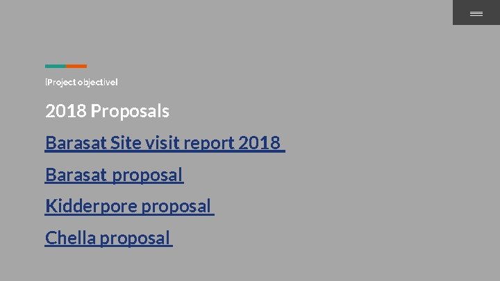 [Project objective] 2018 Proposals Barasat Site visit report 2018 Barasat proposal Kidderpore proposal Chella