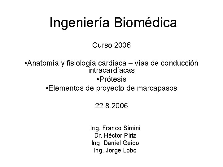 Ingeniería Biomédica Curso 2006 • Anatomía y fisiología cardíaca – vías de conducción intracardíacas