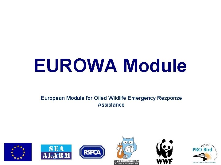 EUROWA Module European Module for Oiled Wildlife Emergency Response Assistance 
