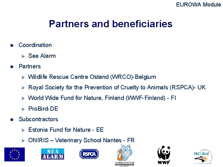 EUROWA Module Partners and beneficiaries n Coordination Ø n n Sea Alarm Partners Ø