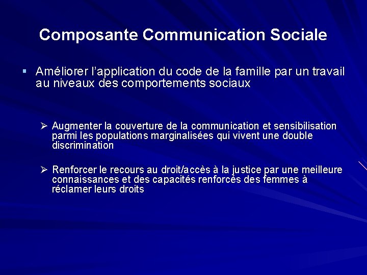 Composante Communication Sociale § Améliorer l’application du code de la famille par un travail