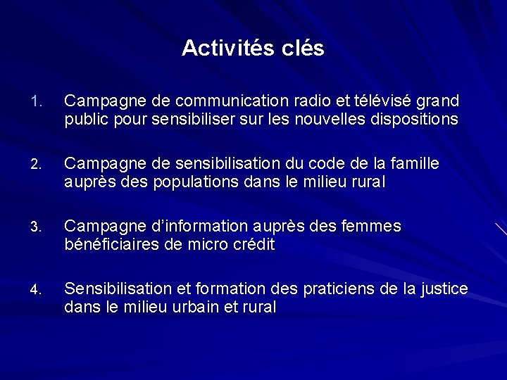 Activités clés 1. Campagne de communication radio et télévisé grand public pour sensibiliser sur