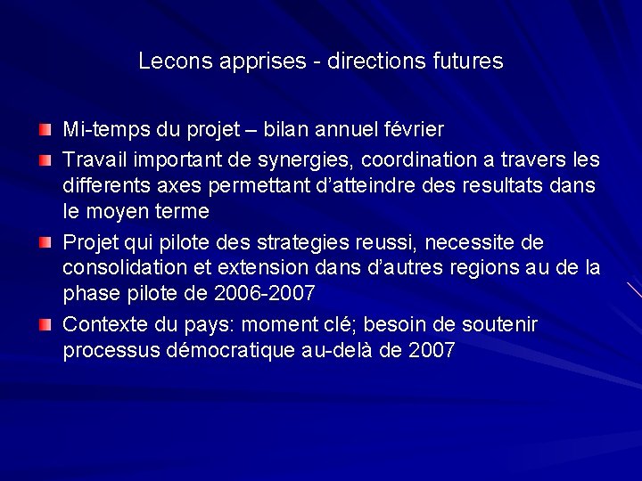 Lecons apprises - directions futures Mi-temps du projet – bilan annuel février Travail important