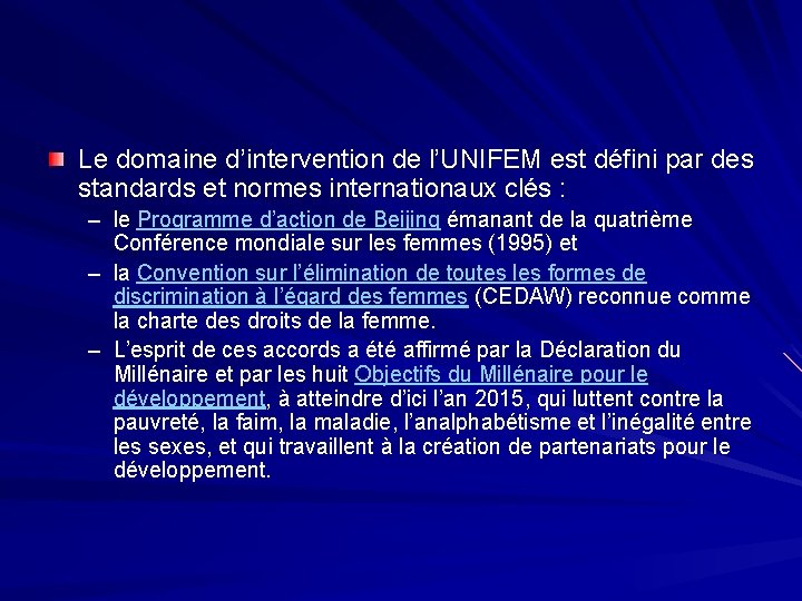 Le domaine d’intervention de l’UNIFEM est défini par des standards et normes internationaux clés