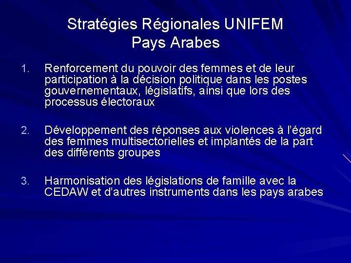 Stratégies Régionales UNIFEM Pays Arabes 1. Renforcement du pouvoir des femmes et de leur