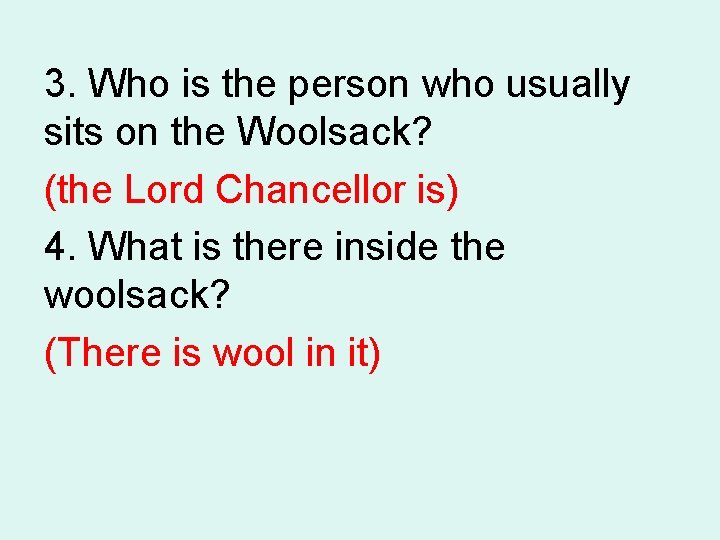 3. Who is the person who usually sits on the Woolsack? (the Lord Chancellor