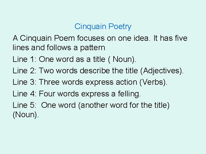 Cinquain Poetry A Cinquain Poem focuses on one idea. It has five lines and