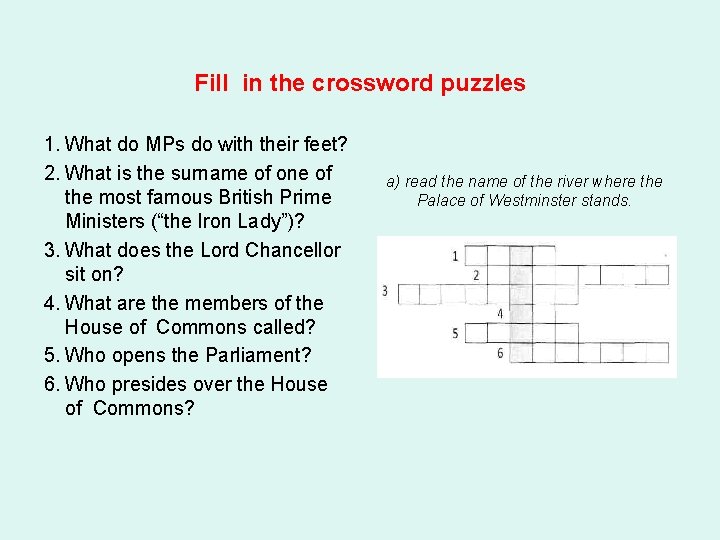 Fill in the crossword puzzles 1. What do MPs do with their feet? 2.