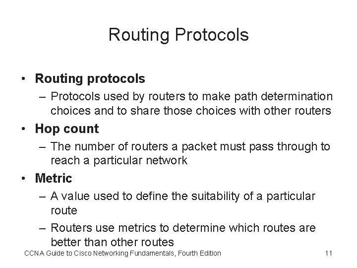 Routing Protocols • Routing protocols – Protocols used by routers to make path determination
