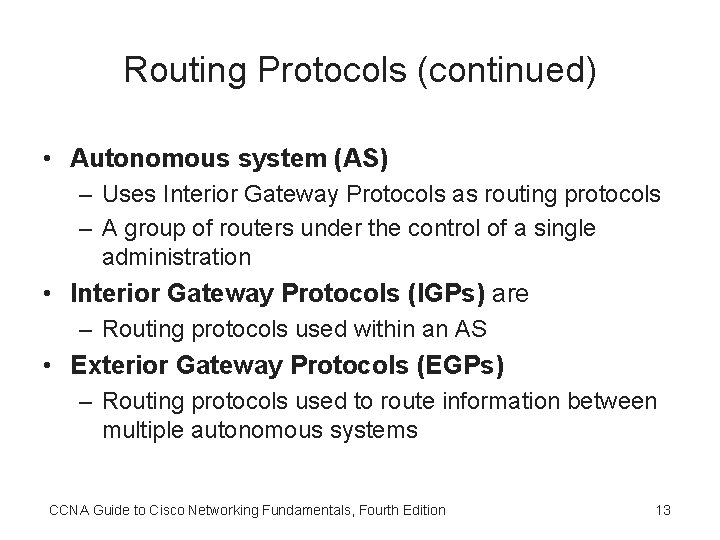 Routing Protocols (continued) • Autonomous system (AS) – Uses Interior Gateway Protocols as routing