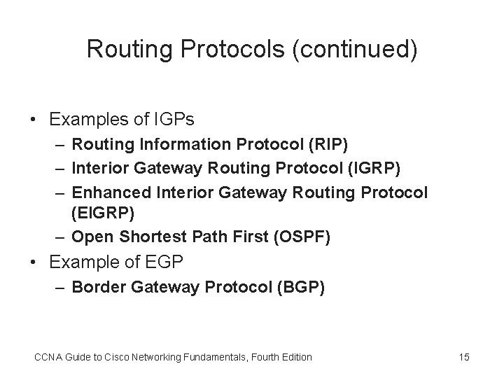 Routing Protocols (continued) • Examples of IGPs – Routing Information Protocol (RIP) – Interior