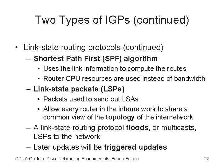 Two Types of IGPs (continued) • Link-state routing protocols (continued) – Shortest Path First