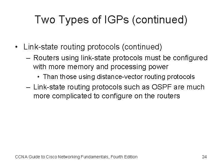 Two Types of IGPs (continued) • Link-state routing protocols (continued) – Routers using link-state