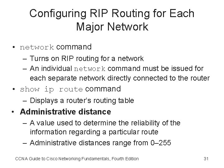 Configuring RIP Routing for Each Major Network • network command – Turns on RIP