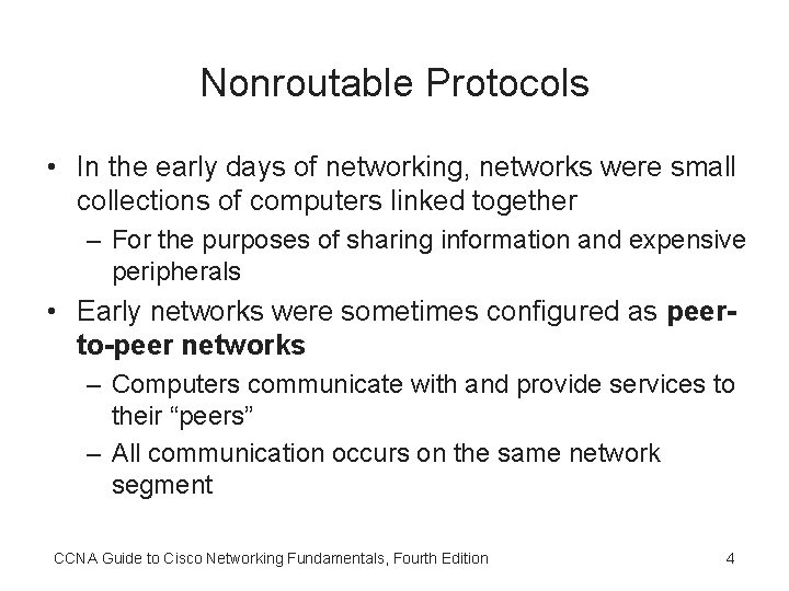 Nonroutable Protocols • In the early days of networking, networks were small collections of