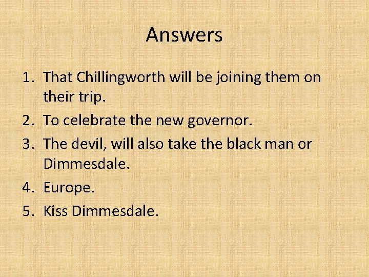 Answers 1. That Chillingworth will be joining them on their trip. 2. To celebrate