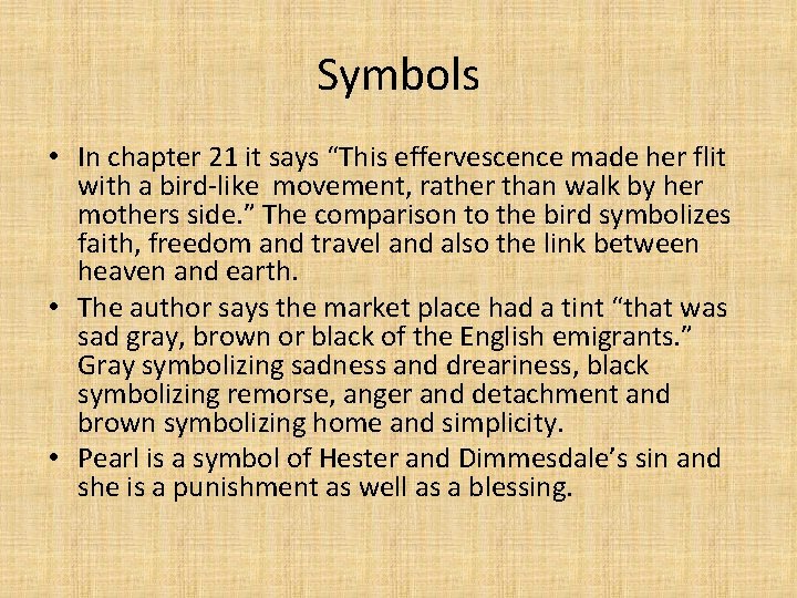 Symbols • In chapter 21 it says “This effervescence made her flit with a