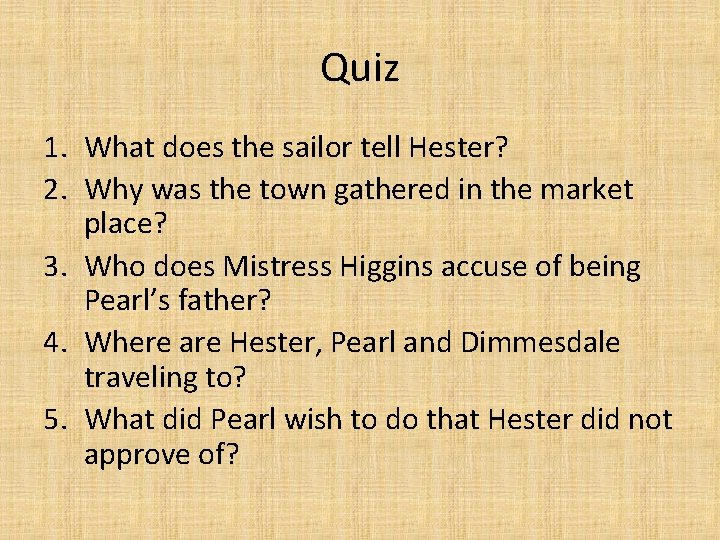 Quiz 1. What does the sailor tell Hester? 2. Why was the town gathered