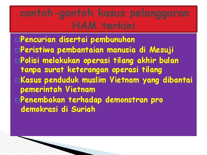 contoh-gontoh kasus pelanggaran HAM terkini � Pencurian disertai pembunuhan � Peristiwa pembantaian manusia di