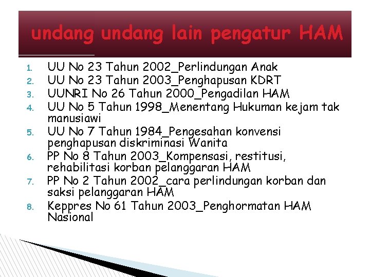 undang lain pengatur HAM 1. 2. 3. 4. 5. 6. 7. 8. UU No