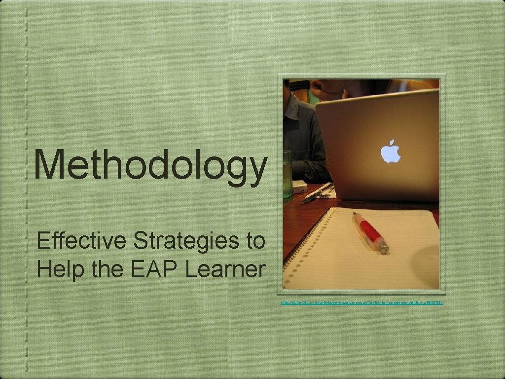 Methodology Effective Strategies to Help the EAP Learner http: //suite 101. com/article/persuasive-essay-topics-for-academic-writing-a 190343 e
