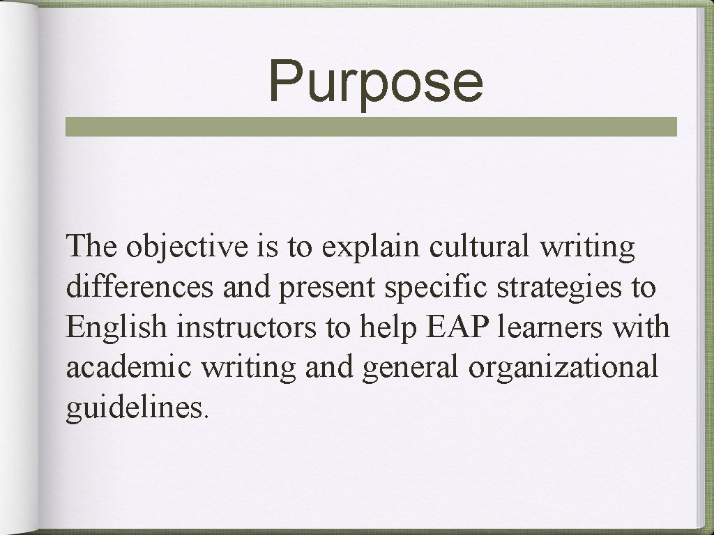 Purpose The objective is to explain cultural writing differences and present specific strategies to