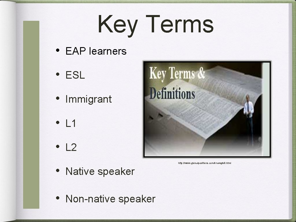 Key Terms • EAP learners • ESL • Immigrant • L 1 • L