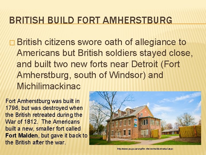 BRITISH BUILD FORT AMHERSTBURG � British citizens swore oath of allegiance to Americans but