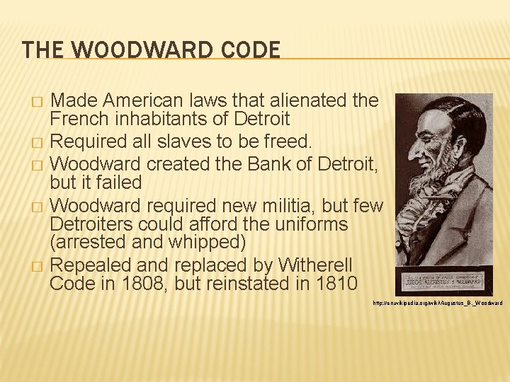 THE WOODWARD CODE Made American laws that alienated the French inhabitants of Detroit �