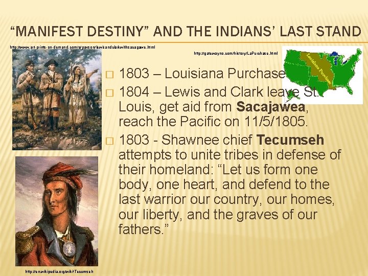 “MANIFEST DESTINY” AND THE INDIANS’ LAST STAND http: //www. art-prints-on-demand. com/a/paxson/lewisandclarkwithsacagawe. html http: //gatewayno.