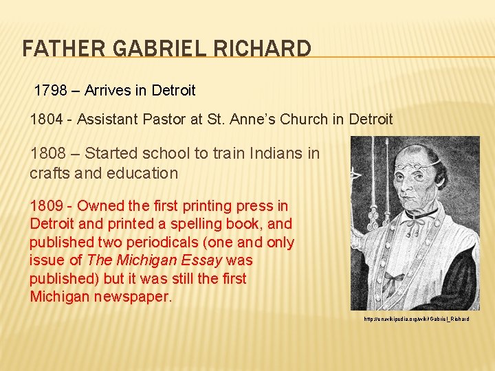 FATHER GABRIEL RICHARD 1798 – Arrives in Detroit 1804 - Assistant Pastor at St.