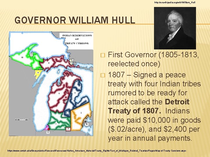 http: //en. wikipedia. org/wiki/William_Hull GOVERNOR WILLIAM HULL � � First Governor (1805 -1813, reelected