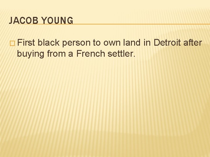 JACOB YOUNG � First black person to own land in Detroit after buying from