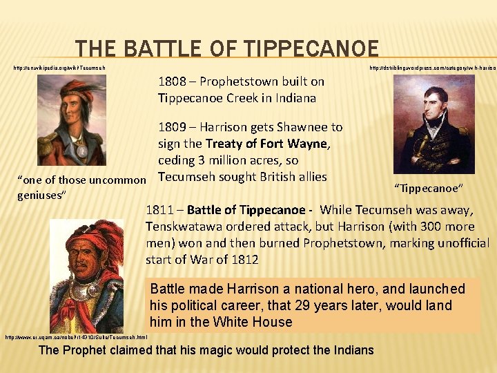 THE BATTLE OF TIPPECANOE http: //en. wikipedia. org/wiki/Tecumseh http: //dstribling. wordpress. com/category/w-h-harrison 1808 –